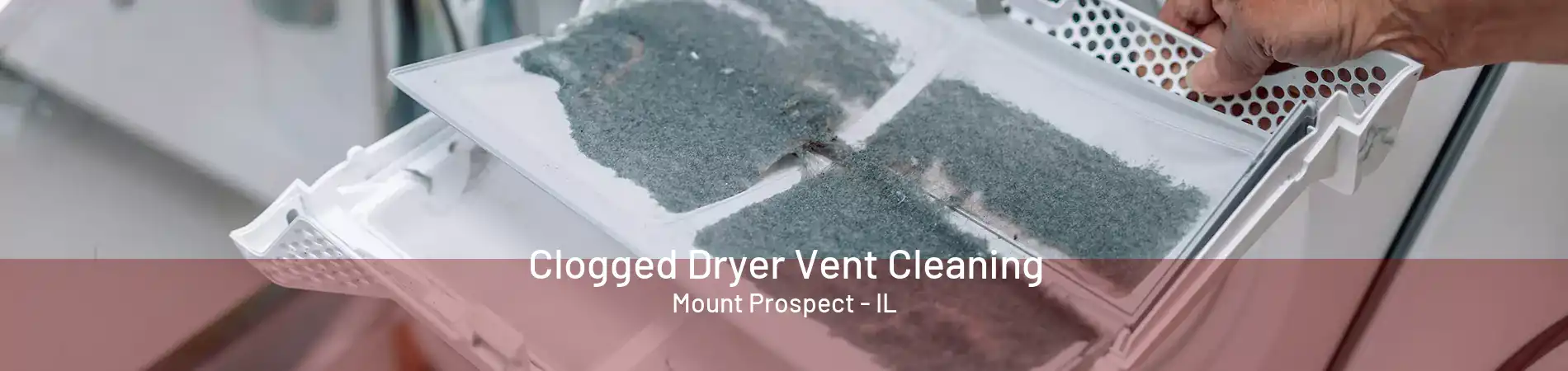 Clogged Dryer Vent Cleaning Mount Prospect - IL