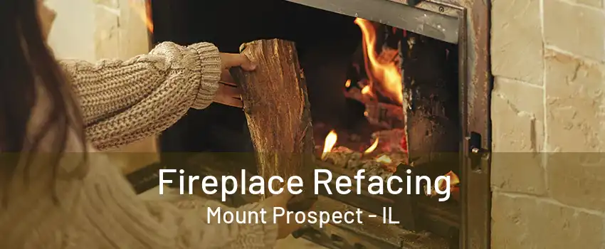 Fireplace Refacing Mount Prospect - IL